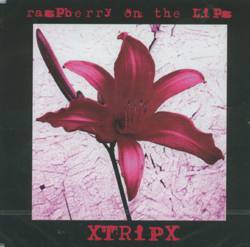 XTRiPx : Raspberry on the Lips